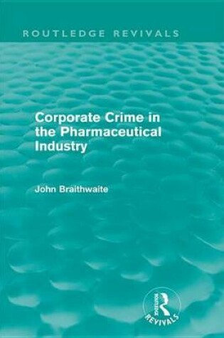 Cover of Corporate Crime in the Pharmaceutical Industry