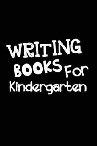 Cover of Writing Books For Kindergarten