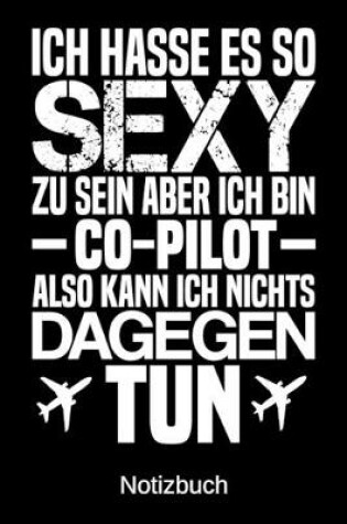 Cover of Ich hasse es so sexy zu sein aber ich bin -Co-Pilot- also kann ich nichts dagegen tun