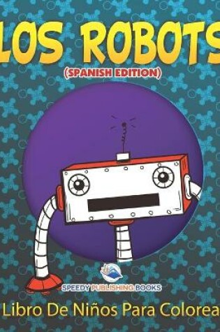 Cover of Los Robots Libro De Niños Para Colorear (Spanish Edition)