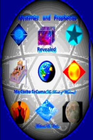 Cover of Mysteries and Prophecies Revealed-Ma Cocba Te Cuma (the Book of Wisdom)