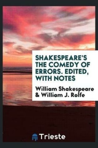 Cover of Shakespeare's the Comedy of Errors. Edited, with Notes