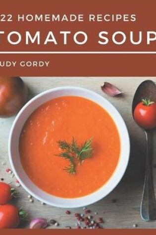 Cover of 222 Homemade Tomato Soup Recipes