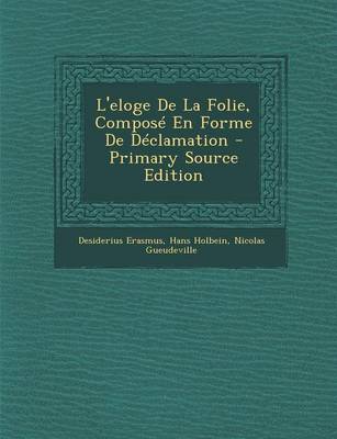 Book cover for L'Eloge de La Folie, Compose En Forme de Declamation