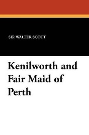 Cover of Kenilworth and Fair Maid of Perth