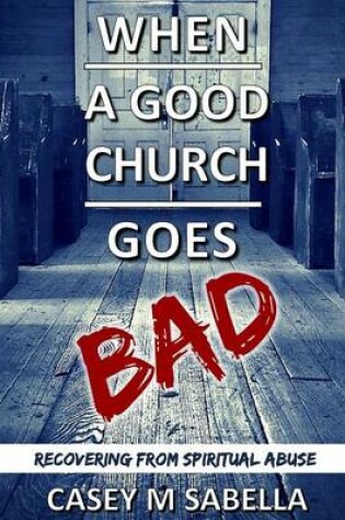 Cover of When a Good Church Goes Bad