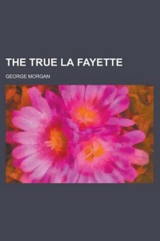 Cover of The True La Fayette