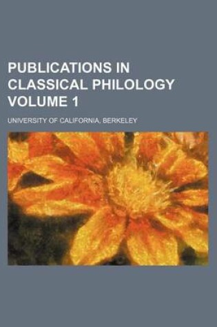 Cover of Publications in Classical Philology Volume 1