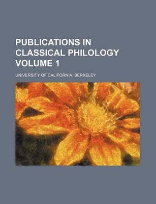 Book cover for Publications in Classical Philology Volume 1