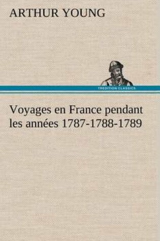 Cover of Voyages en France pendant les années 1787-1788-1789