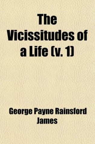 Cover of The Vicissitudes of a Life (Volume 1)