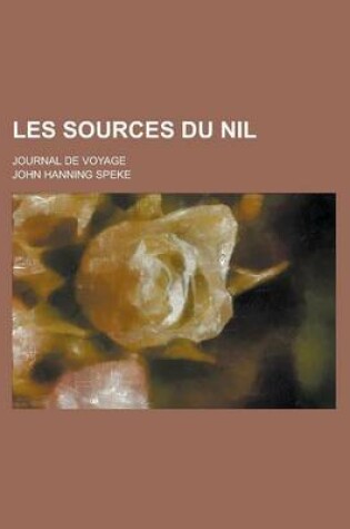 Cover of Les Sources Du Nil; Journal de Voyage