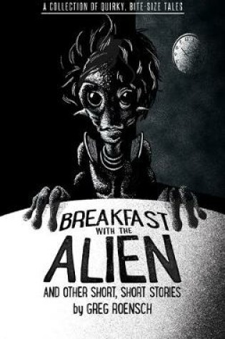 Cover of Breakfast with the Alien and Other Short, Short Stories