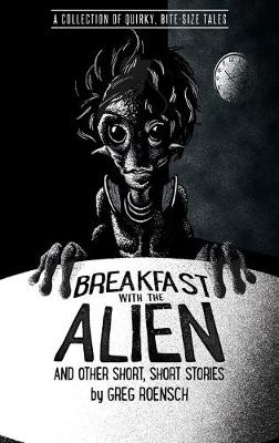Book cover for Breakfast with the Alien and Other Short, Short Stories