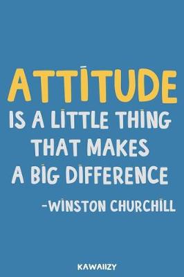Book cover for Attitude Is a Little Thing That Makes a Big Difference - Winston Churchill