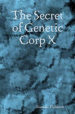 Book cover for The Secret of Genetic Corp X