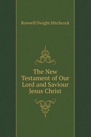 Cover of The New Testament of Our Lord and Saviour Jesus Christ