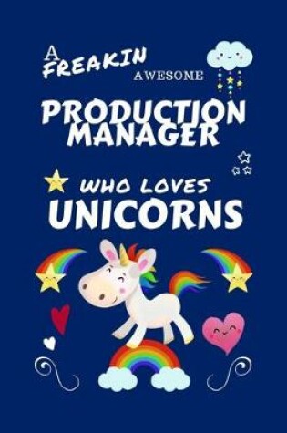 Cover of A Freakin Awesome Production Manager Who Loves Unicorns