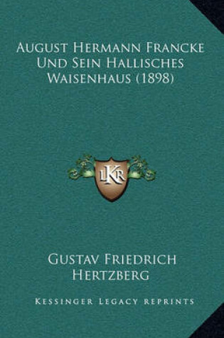 Cover of August Hermann Francke Und Sein Hallisches Waisenhaus (1898)