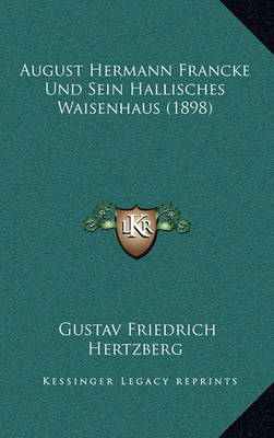 Book cover for August Hermann Francke Und Sein Hallisches Waisenhaus (1898)