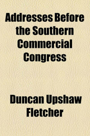 Cover of Addresses Before the Southern Commercial Congress