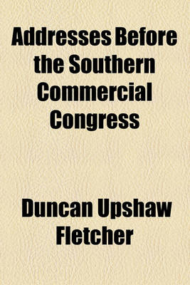 Book cover for Addresses Before the Southern Commercial Congress