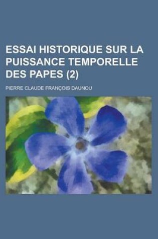 Cover of Essai Historique Sur La Puissance Temporelle Des Papes (2)