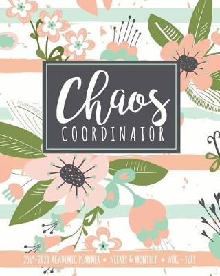 Book cover for Chaos Coordinator 2019-2020 Academic Planner Weekly And Monthly Aug-Jul