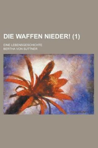 Cover of Die Waffen Nieder!; Eine Lebensgeschichte