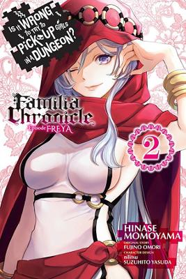 Book cover for Is It Wrong to Try to Pick Up Girls in a Dungeon? Familia Chronicle Episode Freya, Vol. 2 (manga)