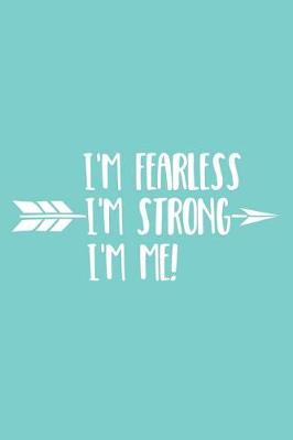 Book cover for I'm Fearless I'm Strong I'm Me