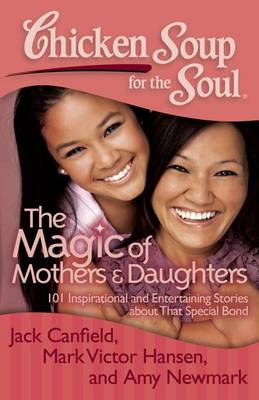 Book cover for Chicken Soup for the Soul: The Magic of Mothers & Daughters