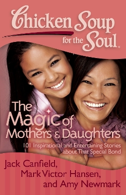 Book cover for Chicken Soup for the Soul: The Magic of Mothers & Daughters