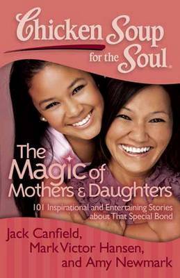 Book cover for Chicken Soup for the Soul: The Magic of Mothers & Daughters