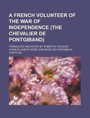 Book cover for A French Volunteer of the War of Independence (the Chevalier de Pontgiband); Translated and Edited by Robert B. Douglas