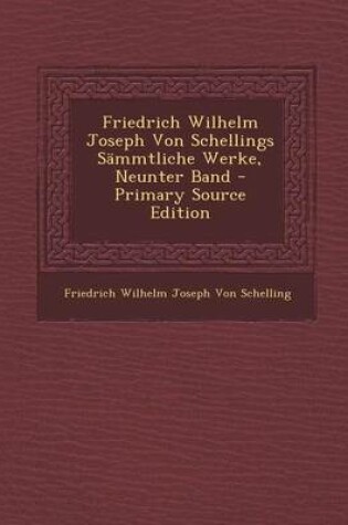 Cover of Friedrich Wilhelm Joseph Von Schellings Sammtliche Werke, Neunter Band - Primary Source Edition