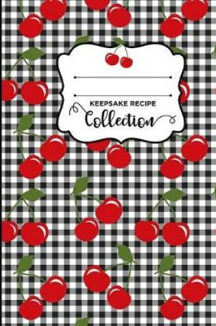 Cover of Retro Cherry Gingham Blank Keepsake Recipe Book Cookbook
