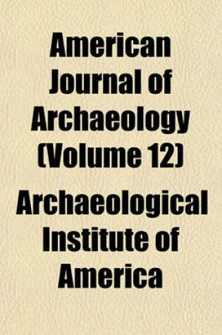 Cover of American Journal of Archaeology (Volume 12)