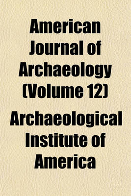 Book cover for American Journal of Archaeology (Volume 12)