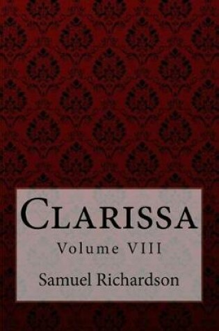 Cover of Clarissa Volume VIII Samuel Richardson