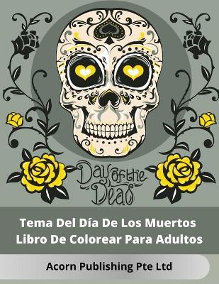 Book cover for Tema Del Día De Los Muertos Libro De Colorear Para Adultos