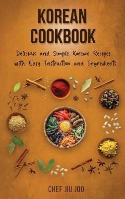 Book cover for Korean Cookbook Delicious and Simple Korean Recipes with Easy Instruction and Ingredients