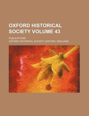 Book cover for Oxford Historical Society Volume 43; Publications