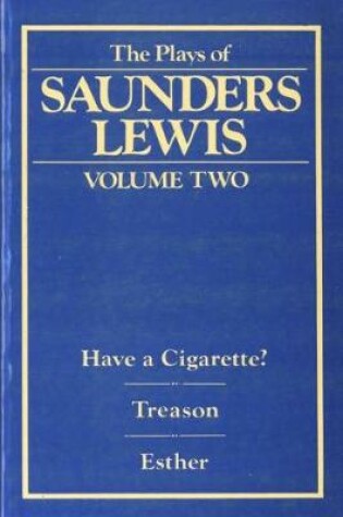 Cover of Plays of Saunders Lewis, The: Volume 2