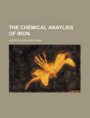 Book cover for The Chemical Anaylsis of Iron