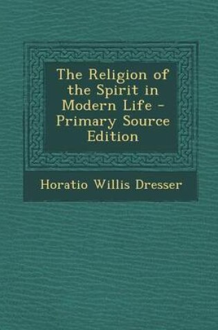 Cover of The Religion of the Spirit in Modern Life - Primary Source Edition