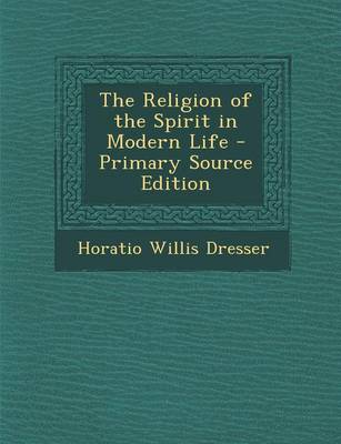 Book cover for The Religion of the Spirit in Modern Life - Primary Source Edition