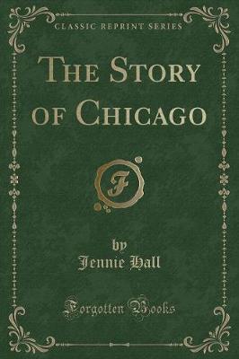 Book cover for The Story of Chicago (Classic Reprint)