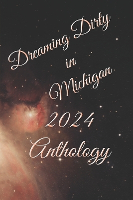 Book cover for Dreaming Dirty in Michigan 2024 Anthology