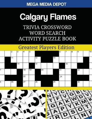 Book cover for Calgary Flames Trivia Crossword Word Search Activity Puzzle Book